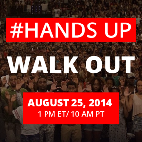 Nationwide Hands Up Walkout, Mon. Aug 25